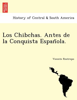 Los Chibchas. Antes de la Conquista Española.