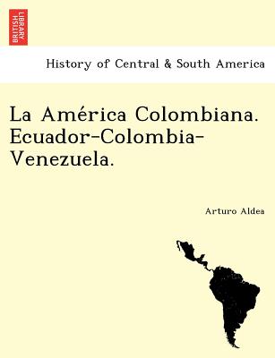 La América Colombiana. Ecuador-Colombia-Venezuela.