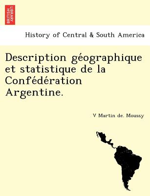 Description géographique et statistique de la Confédération Argentine.