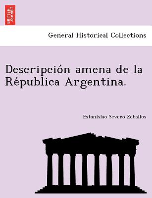 Descripcio&#769;n amena de la Re&#769;publica Argentina.