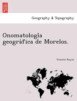 Onomatología geográfica de Morelos.