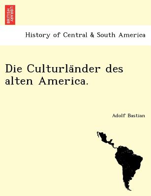 Die Culturla&#776;nder des alten America.