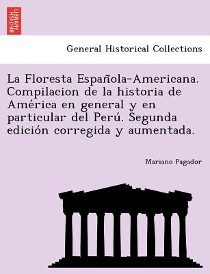 La Floresta Española-Americana. Compilacion de la historia de América en general y en particular del Perú. Segunda edición cor