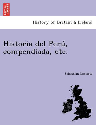 Historia del Peru&#769;, compendiada, etc.