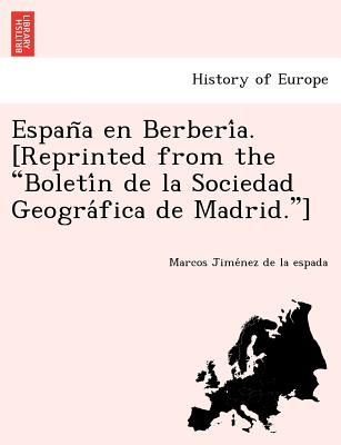 España en Berbería. [Reprinted from the Boletín de la Sociedad Geográfica de Madrid.]