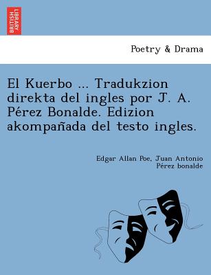 El Kuerbo ... Tradukzion direkta del ingles por J. A. Pe&#769;rez Bonalde. Edizion akompan&#771;ada del testo ingles.