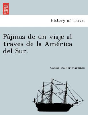 Pa&#769;jinas de un viaje al traves de la Ame&#769;rica del Sur.