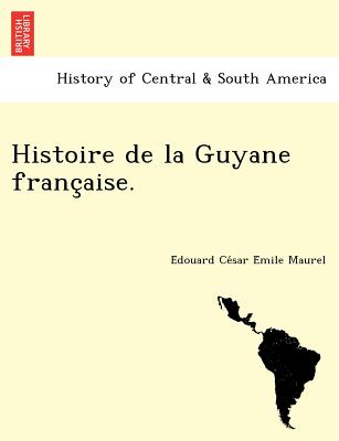 Histoire de La Guyane Franc Aise.