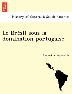 Le Bre Sil Sous La Domination Portugaise.