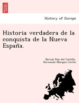 Historia verdadera de la conquista de la Nueva Espan&#771;a.