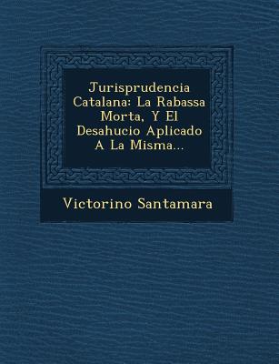 Jurisprudencia Catalana: La Rabassa Morta, y El Desahucio Aplicado a la Misma...