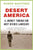 Desert America: A Journey Through Our Most Divided Landscape