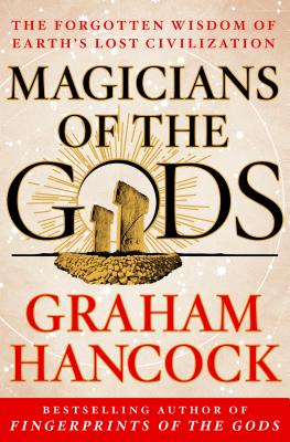 Magicians of the Gods: Updated and Expanded Edition - Sequel to the International Bestseller Fingerprints of the Gods