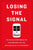 Losing the Signal: The Untold Story Behind the Extraordinary Rise and Spectacular Fall of Blackberry