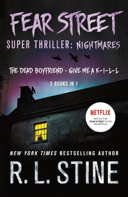 Fear Street Super Thriller: Nightmares: (2 Books in 1: The Dead Boyfriend; Give Me a K-I-L-L)