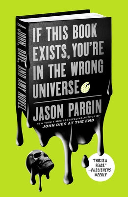 If This Book Exists, You're in the Wrong Universe: A John, Dave, and Amy Novel