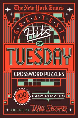 The New York Times Greatest Hits of Tuesday Crossword Puzzles: 100 Easy Puzzles