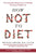 How Not to Diet: The Groundbreaking Science of Healthy, Permanent Weight Loss