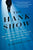 The Hank Show: How a House-Painting, Drug-Running Dea Informant Built the Machine That Rules Our Lives