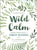 Wild Calm: Finding Mindfulness in Forest Bathing: A Guided Journal