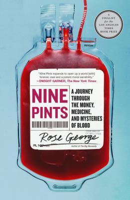 Nine Pints: A Journey Through the Money, Medicine, and Mysteries of Blood