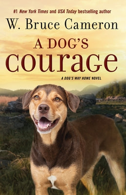 A Dog's Courage: A Dog's Way Home Novel