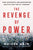 The Revenge of Power: How Autocrats Are Reinventing Politics for the 21st Century