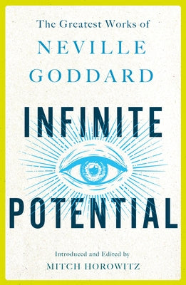 Infinite Potential: The Greatest Works of Neville Goddard