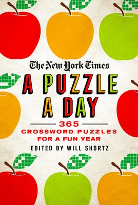 The New York Times a Puzzle a Day: 365 Crossword Puzzles for a Year of Fun