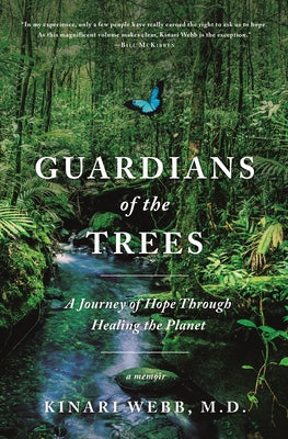 Guardians of the Trees: A Journey of Hope Through Healing the Planet: A Memoir