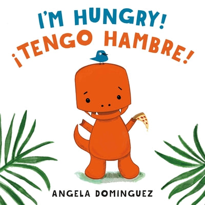 I'm Hungry! / ¡Tengo Hambre! (Spanish Bilingual)