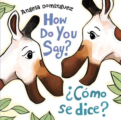 How Do You Say? / ¿Cómo Se Dice? (Spanish Bilingual)