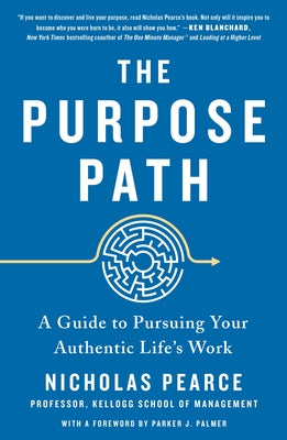 The Purpose Path: A Guide to Pursuing Your Authentic Life's Work