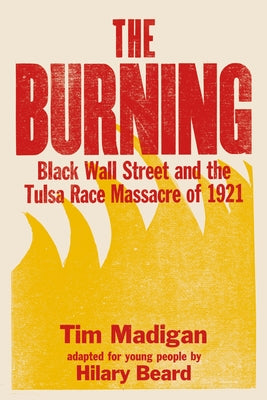 The Burning (Young Readers Edition): Black Wall Street and the Tulsa Race Massacre of 1921