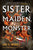 Sister, Maiden, Monster