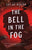 The Bell in the Fog