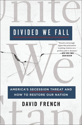 Divided We Fall: America's Secession Threat and How to Restore Our Nation