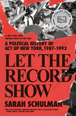 Let the Record Show: A Political History of ACT Up New York, 1987-1993