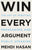 Win Every Argument: The Art of Debating, Persuading, and Public Speaking