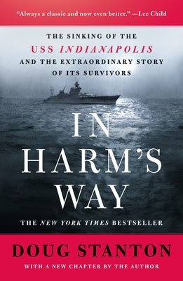 In Harm's Way: The Sinking of the USS Indianapolis and the Extraordinary Story of Its Survivors (Revised and Updated)