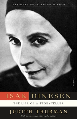 Isak Dinesen: The Life of a Storyteller