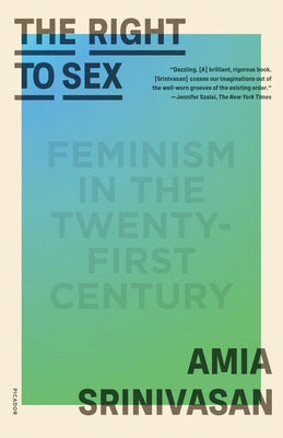 The Right to Sex: Feminism in the Twenty-First Century