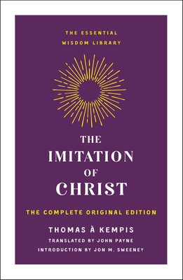 The Imitation of Christ: The Complete Original Edition