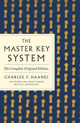 The Master Key System: The Complete Original Edition: Also Includes the Bonus Book Mental Chemistry (GPS Guides to Life)