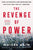 The Revenge of Power: How Autocrats Are Reinventing Politics for the 21st Century