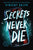 Secrets Never Die