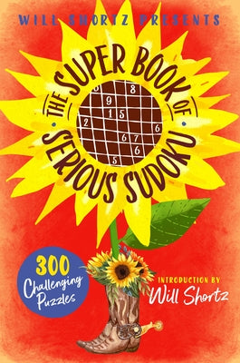 Will Shortz Presents the Super Book of Serious Sudoku: 300 Challenging Puzzles