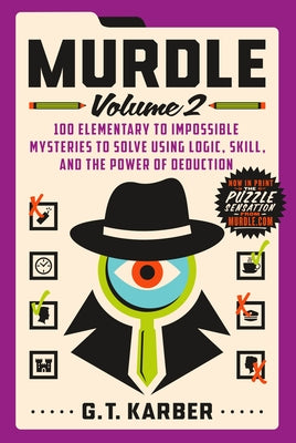 Murdle: Volume 2: 100 Elementary to Impossible Mysteries to Solve Using Logic, Skill, and the Power of Deduction