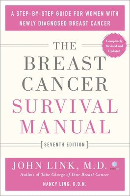 The Breast Cancer Survival Manual, Seventh Edition: A Step-By-Step Guide for Women with Newly Diagnosed Breast Cancer