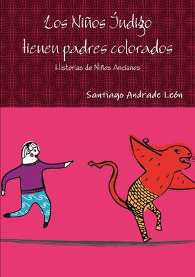 Los Niños Índigo tienen padres colorados. Historias de Niños Ancianos.